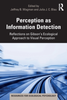 Perception as Information Detection : Reflections on Gibson’s Ecological Approach to Visual Perception