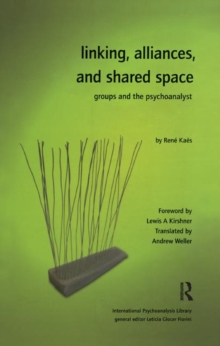 Linking, Alliances, and Shared Space : Groups and the Psychoanalyst