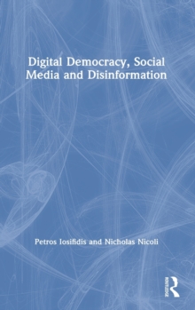 Digital Democracy, Social Media and Disinformation