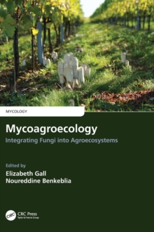 Mycoagroecology : Integrating Fungi into Agroecosystems