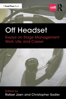 Off Headset: Essays on Stage Management Work, Life, and Career