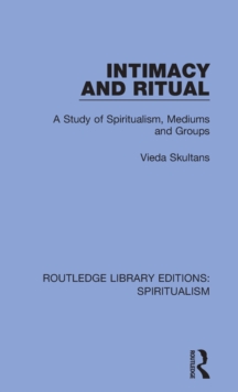 Intimacy and Ritual : A Study of Spiritualism, Medium and Groups