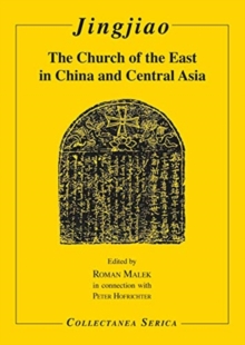 Jingjiao : The Church of the East in China and Central Asia