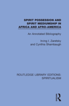 Spirit Possession and Spirit Mediumship in Africa and Afro-America : An Annotated Bibliography