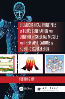 Biomechanical Principles on Force Generation and Control of Skeletal Muscle and their Applications in Robotic Exoskeleton