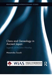 Clans and Genealogy in Ancient Japan : Legends of Ancestor Worship