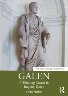 Galen : A Thinking Doctor in Imperial Rome