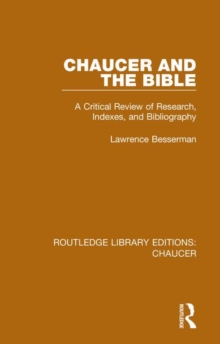 Chaucer and the Bible : A Critical Review of Research, Indexes, and Bibliography