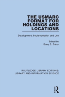 The USMARC Format for Holdings and Locations : Development, Implementation and Use