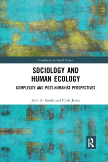 Sociology and Human Ecology : Complexity and Post-Humanist Perspectives