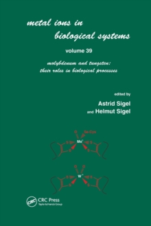 Metals Ions in Biological System : Volume 39: Molybdenum and Tungsten: Their Roles in Biological Processes: