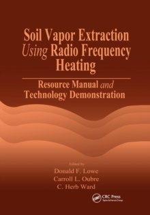 Soil Vapor Extraction Using Radio Frequency Heating : Resource Manual and Technology Demonstration