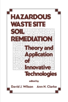Hazardous Waste Site Soil Remediation : Theory and Application of Innovative Technologies