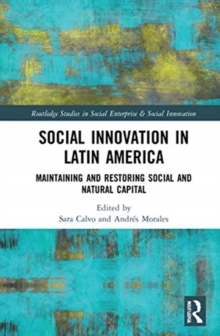 Social Innovation in Latin America : Maintaining and Restoring Social and Natural Capital