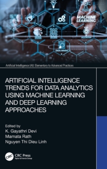 Artificial Intelligence Trends for Data Analytics Using Machine Learning and Deep Learning Approaches