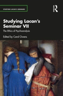 Studying Lacan’s Seminar VII : The Ethics of Psychoanalysis