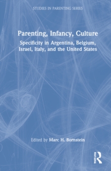 Parenting, Infancy, Culture : Specificity and Commonality in Argentina, Belgium, Israel, Italy, and the United States