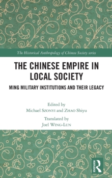 The Chinese Empire in Local Society : Ming Military Institutions and Their Legacies