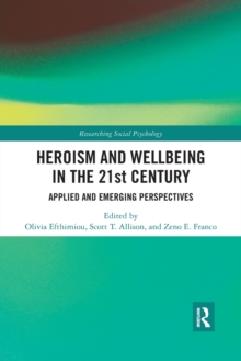 Heroism and Wellbeing in the 21st Century : Applied and Emerging Perspectives