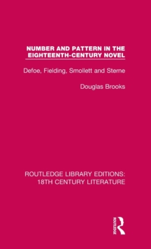 Number and Pattern in the Eighteenth-Century Novel : Defoe, Fielding, Smollett and Sterne
