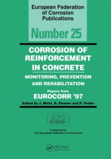 Corrosion of Reinforcement in Concrete (EFC 25) : Monitoring, Prevention and Rehabilitation