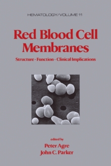 Red Blood Cell Membranes : Structure: Function: Clinical Implications