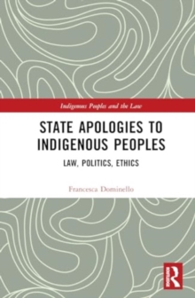 State Apologies to Indigenous Peoples : Law, Politics, Ethics