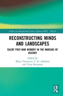 Reconstructing Minds and Landscapes : Silent Post-War Memory in the Margins of History