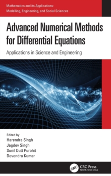 Advanced Numerical Methods for Differential Equations : Applications in Science and Engineering