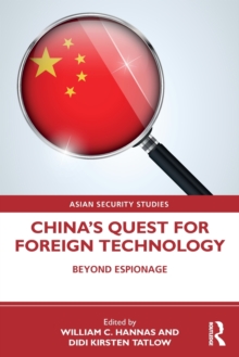 China's Quest for Foreign Technology : Beyond Espionage