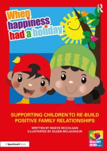 When Happiness Had a Holiday: Helping Families Improve and Strengthen their Relationships : A Therapeutic Storybook