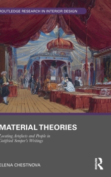Material Theories : Locating Artefacts and People in Gottfried Semper's Writings