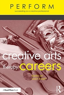 Creative Arts Therapy Careers : Succeeding as a Creative Professional