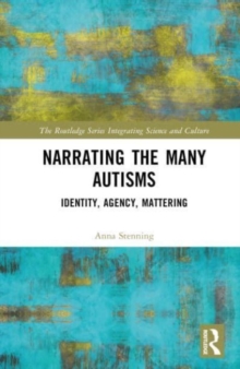 Narrating the Many Autisms : Identity, Agency, Mattering