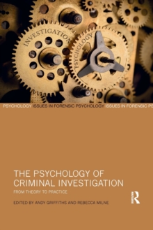 The Psychology of Criminal Investigation : From Theory to Practice