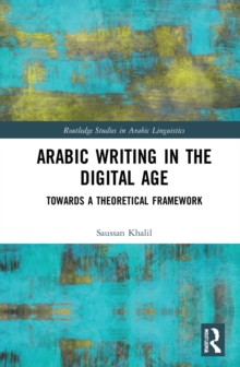 Arabic Writing in the Digital Age : Towards a Theoretical Framework