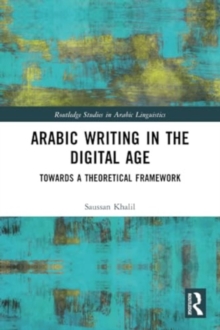 Arabic Writing in the Digital Age : Towards a Theoretical Framework