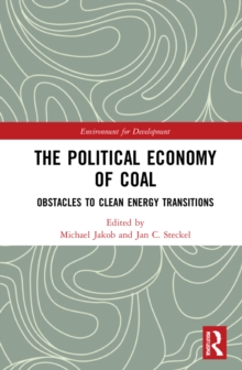 The Political Economy of Coal : Obstacles to Clean Energy Transitions