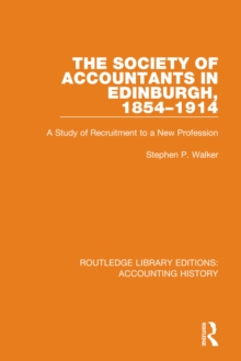 The Society of Accountants in Edinburgh, 1854-1914 : A Study of Recruitment to a New Profession