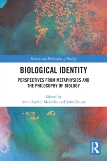 Biological Identity : Perspectives from Metaphysics and the Philosophy of Biology