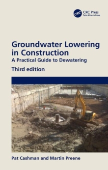 Groundwater Lowering in Construction : A Practical Guide to Dewatering