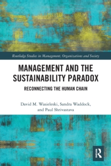 Management and the Sustainability Paradox : Reconnecting the Human Chain