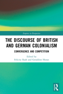 The Discourse of British and German Colonialism : Convergence and Competition