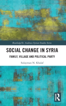 Social Change in Syria : Family, Village and Political Party