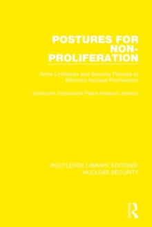 Postures for Non-Proliferation : Arms Limitation and Security Policies to Minimize Nuclear Proliferation
