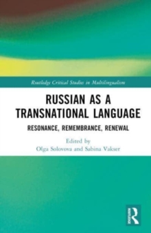 Russian as a Transnational Language : Resonance, Remembrance, Renewal