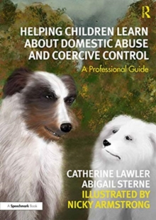Helping Children Learn About Domestic Abuse and Coercive Control : A Professional Guide