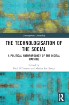 The Technologisation of the Social : A Political Anthropology of the Digital Machine