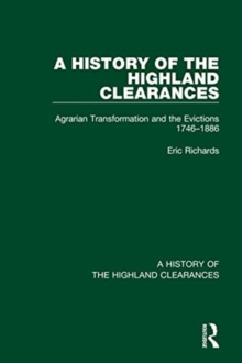 A History of the Highland Clearances : Agrarian Transformation and the Evictions 1746-1886