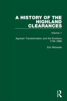 A History of the Highland Clearances : Agrarian Transformation and the Evictions 1746-1886
